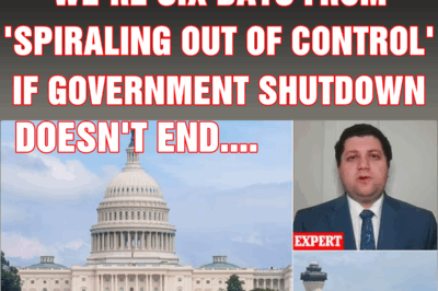 Worrying prediction that we’re six days from ‘spiraling out of control’ if government shutdown doesn’t end